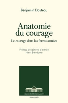 Paperback L'anatomie du courage: Le courage dans les forces armées (French Edition) [French] Book