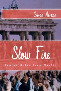 Paperback Slow Fire: Jewish Notes from Berlin Book