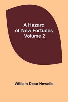 Hazard of New Fortunes, a Volume 2