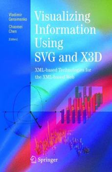 Paperback Visualizing Information Using SVG and X3d: XML-Based Technologies for the XML-Based Web Book