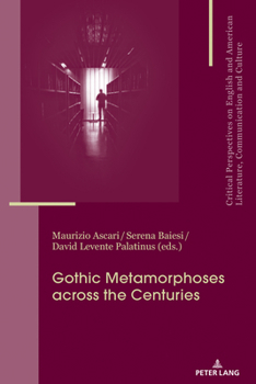 Paperback Gothic Metamorphoses Across the Centuries: Contexts, Legacies, Media Book