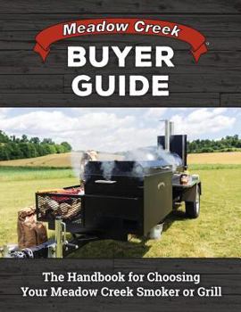 Paperback Meadow Creek Buyer Guide: The Handbook for Choosing Your Meadow Creek Smoker or Grill Book