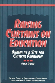Paperback Raising Curtains on Education: Drama as a Site for Critical Pedagogy Book