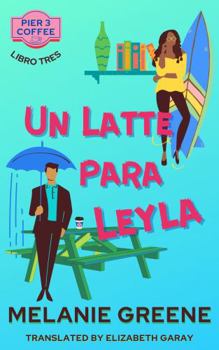 Paperback Un Latte para Leyla (Pier 3 Coffee) (Spanish Edition) [Spanish] Book