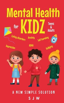 Paperback Mental Health for Kidz (Teens & Adults): A new simple solution Book