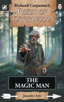 Paperback The Magic Man: from Richard Carpenter's Robin of Sherwood Book