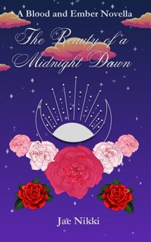 The Beauty of a Midnight Dawn (Blood and Ember)