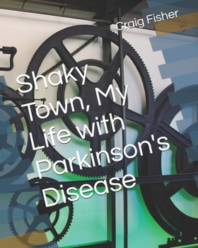 Paperback Shaky Town, My Life with Parkinson's Disease Book