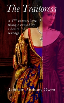 Paperback The Traitoress: A 17th century love triangle with its routes originating from a desire for revenge Book