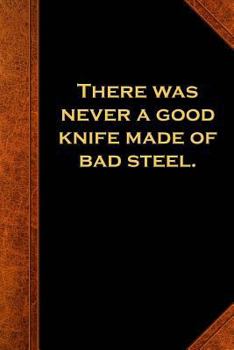 Paperback Ben Franklin Quote Journal Good Knife Bad Steel Vintage Style: (Notebook, Diary, Blank Book) Book