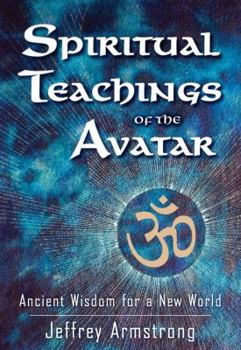 Hardcover Spiritual Teachings of the Avatar: Ancient Wisdom for a New World Book