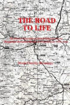 Paperback The Road to Life: The Rescue Operation of Jewish Refugees on the Hungarian-Romanian Border 1936-1944 Book