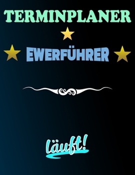 Paperback Terminplaner Ewerf?hrer l?uft!: Termintagebuch - Terminplan - Terminplaner-Buch - t?gliche Termine [German] Book