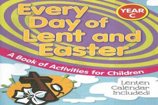 Every Day of Lent and Easter, Year C: A Book of Activities for Children
