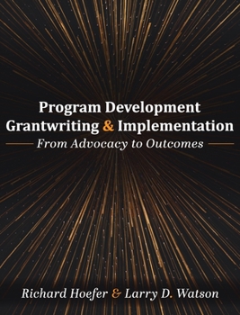 Hardcover Program Development, Grantwriting, and Implementation: From Advocacy to Outcomes Book