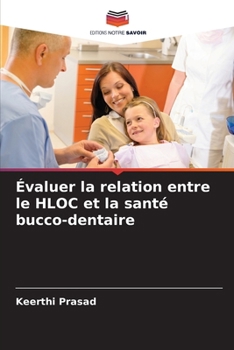 Évaluer la relation entre le HLOC et la santé bucco-dentaire (French Edition)