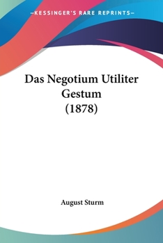 Paperback Das Negotium Utiliter Gestum (1878) [German] Book