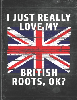 I Just Really Like Love My British Roots: Great Britain Pride Personalized Customized Gift  Undated Planner Daily Weekly Monthly Calendar Organizer Journal