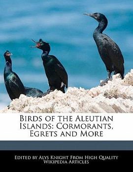 Birds of the Aleutian Islands : Cormorants, Egrets and More