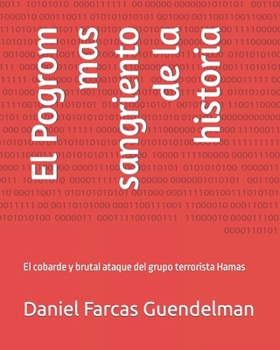 Paperback El Pogrom mas sangriento de la historia: El cobarde y brutal ataque del grupo terrorista Hamas [Spanish] Book