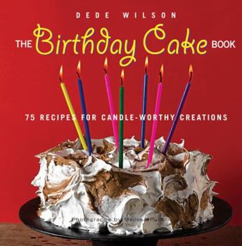 Paperback The Birthday Cake Book: 75 Recipes for Candle-Worthy Creations Book