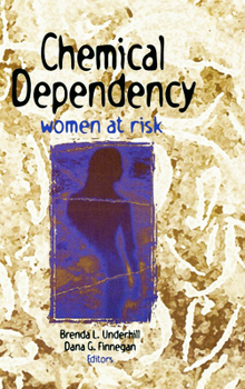 Hardcover Chemical Dependency: Women at Risk Book