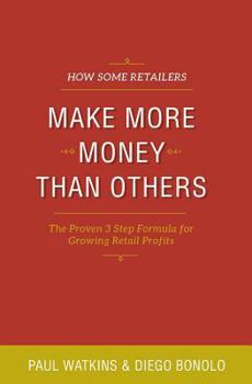 Paperback How some retailers make more money than others: Inexpensive, easy-to-implement ways to growing your store's performance Book