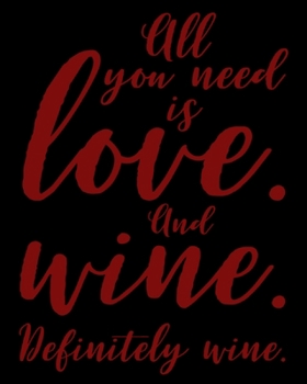 Paperback All You Need Is Love: A Wine Connoisseur Notebook for Wine Lovers Book