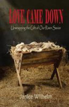 Paperback Love Came Down: Unwrapping the Gift of Our Risen Savior Book