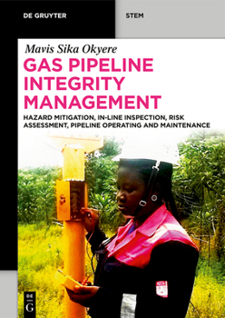 Paperback Gas Pipeline Integrity Management: Hazard Mitigation, In-Line Inspection, Risk Assessment, Pipeline Operating and Maintenance Book
