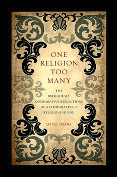 Paperback One Religion Too Many: The Religiously Comparative Reflections of a Comparatively Religious Hindu Book