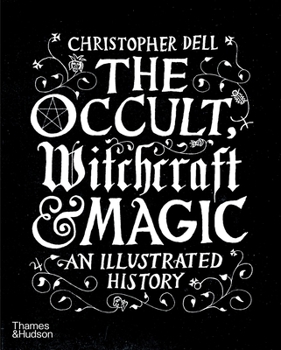 Hardcover The Occult, Witchcraft & Magic: An Illustrated History Book
