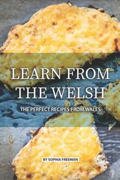 Paperback Learn from the Welsh: The Perfect Recipes from Wales Book