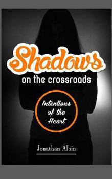 Paperback Shadows on the Crossroads: Intentions of the Heart Book