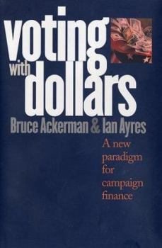 Hardcover Voting with Dollars: A New Paradigm for Campaign Finance Book