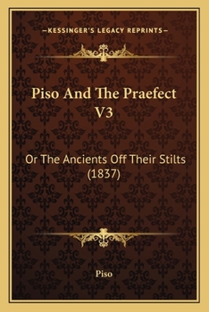 Paperback Piso And The Praefect V3: Or The Ancients Off Their Stilts (1837) Book