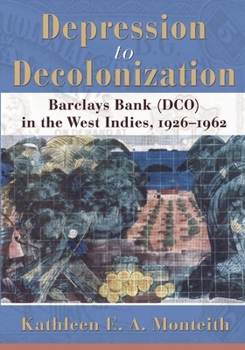 Paperback Depression to Decolonization: Barclays Bank (Dco) in the West Indies, 1926-1962 Book