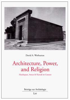 Hardcover Architecture, Power, and Religion: Hatshepsut, Amun & Karnak in Context Book