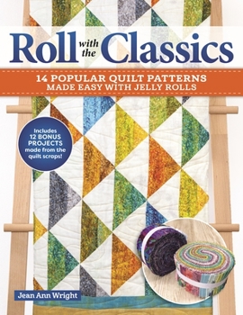 Paperback Roll with the Classics: 14 Popular Quilt Patterns Made Easy with Jelly Rolls Book