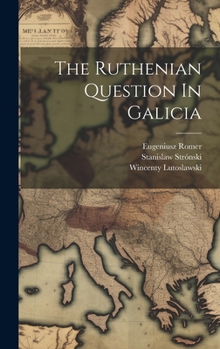 Hardcover The Ruthenian Question In Galicia Book