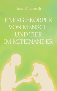 Hardcover Energiekörper von Mensch und Tier im Miteinander [German] Book