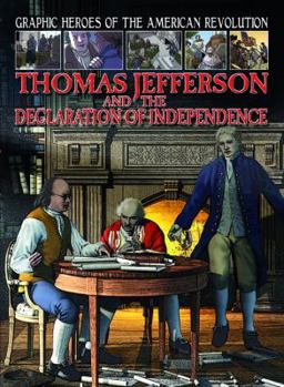 Thomas Jefferson and the Declaration of Independence - Book  of the Graphic Heroes of the American Revolution
