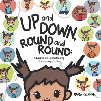 Paperback Up and Down, Round and Round: A book about understanding and identifying emotions Book