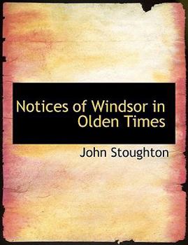 Paperback Notices of Windsor in Olden Times [Large Print] Book