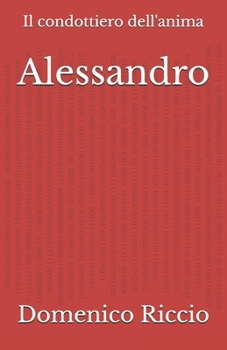 Paperback Alessandro: Il condottiero dell'anima [Italian] Book