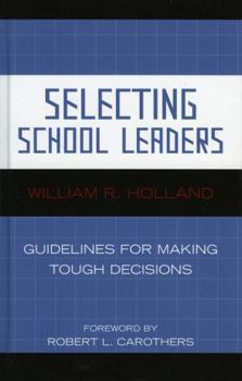Hardcover Selecting School Leaders: Guidelines for Making Tough Decisions Book