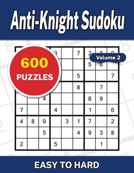 Paperback Anti-Knight Sudoku Volume 2: 600 Easy to Hard Puzzles Book