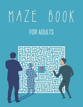 Paperback Maze Book for Adults: A Book of Mazes to Wander and Explore - 100 Moderate to Challenging Puzzles: Giant Maze Book Puzzlers for Adults Book