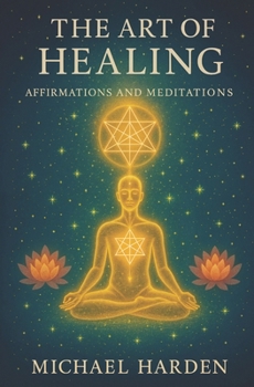 Paperback The Art of Healing: Affirmations and Meditations Book