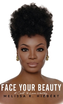 Hardcover Face Your Beauty: A Call to Live Worthy Book